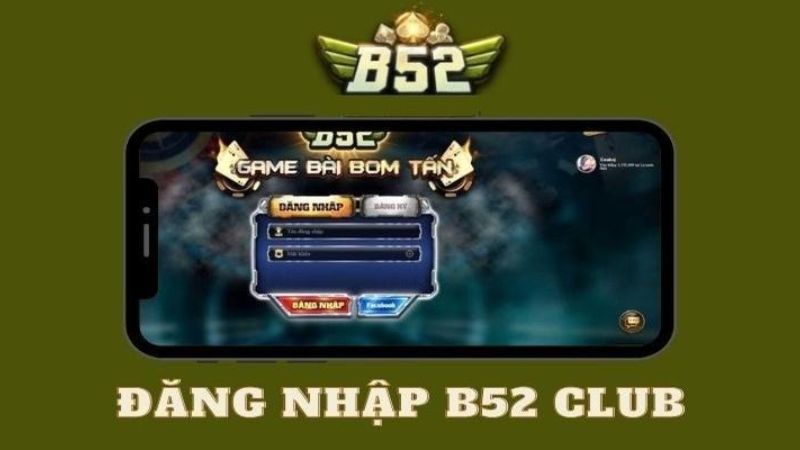 Hướng dẫn đăng nhập B52 qua 3 thao tác cực dễ